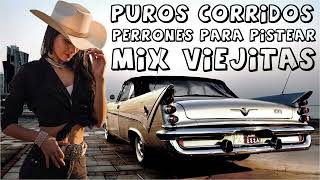 100 Exitos Puros Corridos Perrones Para Pistear Mix Viejitas [upl. by Indnahc]