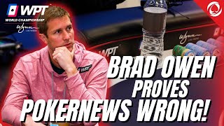 Brad Owen Proves Us WRONG  15MIL Main Event  WPT World Championship 2022 [upl. by Anerehs394]