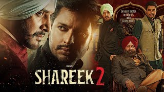 Shareek 2 Full Movie  Jimmy Shergill  Dev Kharoud  Sharan Kaur  Mukul Dev  Review amp Facts HD [upl. by Gorden]