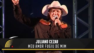 Juliano Cezar  Meu Amor Fugiu De Mim  Juliano Cezar Ao Vivo [upl. by Eloc]