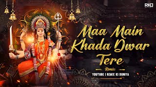 Main Khada Dware Tere  Remix  Navratri Bhakti Dj Remix  Lakhbir Singh Lakka [upl. by Mairhpe492]