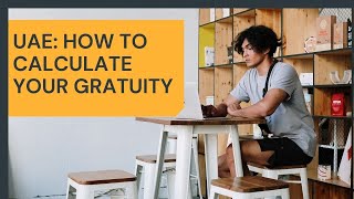 UAE Gratuity How to Calculate your End of Service [upl. by Ettevol26]