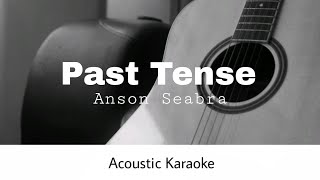 Anson Seabra  Past Tense Acoustic Karaoke [upl. by Lleze]