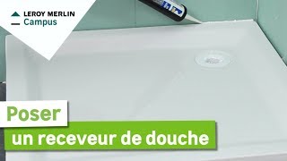 Comment poser un receveur de douche  Leroy Merlin [upl. by Miguelita]