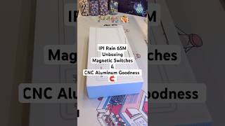 IPI Rain 65M Unboxing  Magnetic Switches amp CNC Aluminum Goodness 🧲 [upl. by Langley]