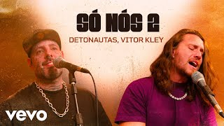 Detonautas Vitor Kley  Só nós 2 Clipe Oficial [upl. by Naic]