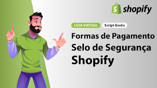 SCRIPT GRATIS Formas de Pagamento e Selo de Segurança no Shopify Rápido e Fácil 2024 [upl. by Liahcim]