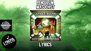 Pendulum  Masochist  Lyrics  Lyricful [upl. by Erlewine]