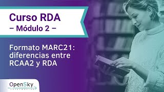 Bienvenida Módulo 2 Formato MARC21 diferencias entre RCAA2 y RDA [upl. by Tnirb939]