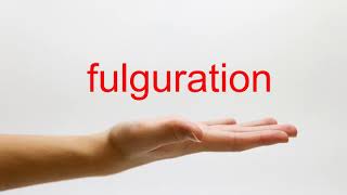 How to Pronounce fulguration  American English [upl. by Ahsitruc412]