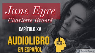 Jane Eyre Capítulo XV Audiolibro completo [upl. by Diarmid]