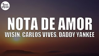 Wisin Carlos Vives  Nota de Amor Letra ft Daddy Yankee [upl. by Elletnahc]