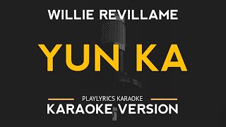 Yun Ka  Willie Revillame Karaoke Version [upl. by Lehcem942]