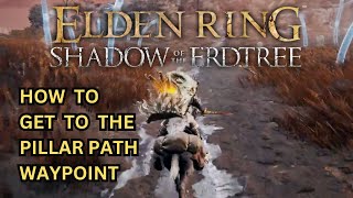 ELDEN RING DLC How to Get to the Pillar Path Waypoint [upl. by Lejeune91]