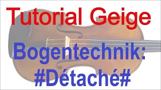 Violine  Geige lernen  Geigenspiel verbessern  Tutorial Teil 4 BogentechnikDétaché [upl. by Kile63]