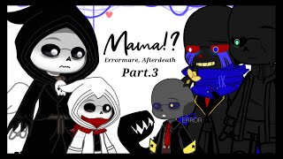 Mama  Errormare Afterdeath meme ⚠️ Normal AU ⚠️ part3 [upl. by Oetam635]