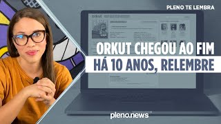 ORKUT CHEGOU AO FIM HÁ 10 ANOS RELEMBRE  PLENONEWS [upl. by Ikram]