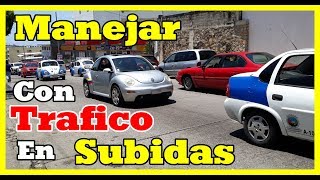 COMO MANEJAR CON TRAFICO EN SUBIDAS [upl. by Zantos]