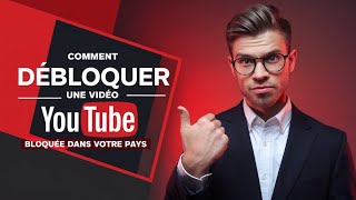 Comment DÉBLOQUER une vidéo bloquée dans votre pays [upl. by Pega]