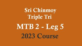 Sri Chinmoy  Triple Tri  MTB 2 Leg 5 2023 [upl. by Pedro]