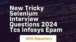 new tricky selenium interview questions 2024 tcs infosys epam [upl. by Nahoj]