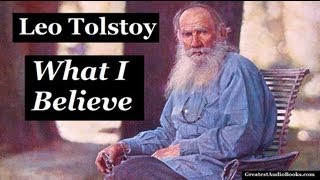 🙏 WHAT I BELIEVE by Leo Tolstoy  FULL AudioBook 🎧📖  Greatest🌟AudioBooks V1 [upl. by Modesty]