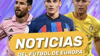 🇪🇺 NOTICIAS DEL FÚTBOL DE EUROPA 🇪🇺 [upl. by Haneen949]