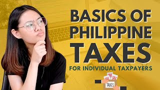 THE BASICS OF PHILIPPINE TAXES  PHILIPPINE TAX TYPES  Philippine Taxes 101 [upl. by Proudfoot]