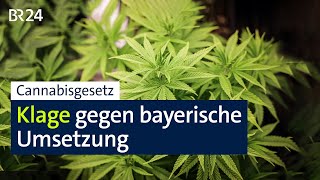 Cannabisgesetz Klage gegen bayerische Umsetzung  BR24 [upl. by Eiramaneet243]