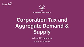 Corporation Tax and Aggregate Demand and Supply [upl. by Sileray]