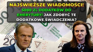 ⚡️NAJŚWIEŻSZE WIADOMOŚCI 5000 zł dodatków do emerytury Jak zdobyć te dodatkowe świadczenia [upl. by Oliviero]