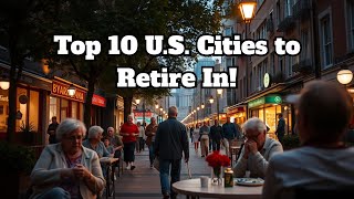 Top 10 Best US Cities to Retire in 2025  Affordable amp Scenic Retirement Destinations [upl. by Yelsnik]