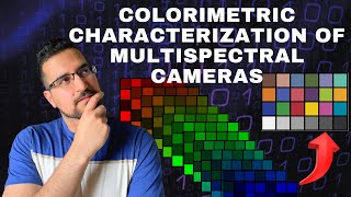 Colorimetric Characterization of Multispectral Cameras [upl. by Ardnued939]