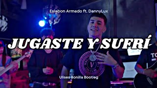 Eslabon Armado ft DannyLux  Jugaste y SufrΓ­ Ulises Bonilla Bootleg Slap House [upl. by Cochard]