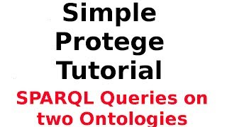 A Simple Protege Tutorial 10 Running SPARQL Queries on both Ontologies [upl. by Hawk]