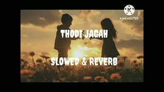 THODI JAGAH SLOWEDREVERBSong lofi Marjaavaan ARIJIT SINGH Song [upl. by Oliric]