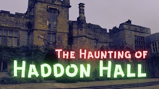 The Haunting of Haddon Hall [upl. by Suellen178]