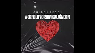 Gülben Ergen Defoluyorum Kalbinden [upl. by Aday455]