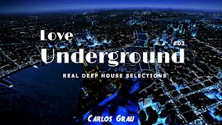 Deep House Mix 2014  Love Underground 03  Carlos Grau [upl. by Ardnuhsor]