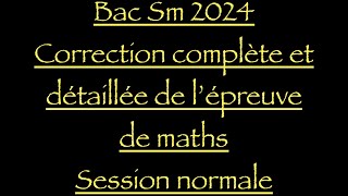 BAC 2024 sm corrigé maths session normale [upl. by Kilroy873]