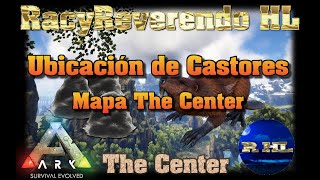 ✅Ark Cemento The Center  Ubicacion de los Castores en Ark The Center  Ark Survival Evolved🌏 [upl. by Socrates]