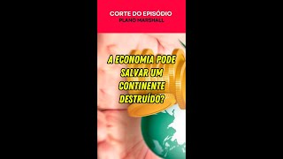 A economia pode salvar um continente destruído [upl. by Ettolrahs730]