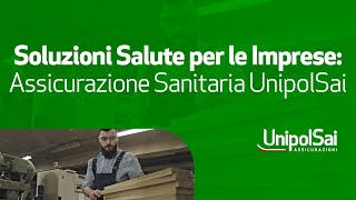 Soluzioni Salute per le Imprese Assicurazione Sanitaria UnipolSai [upl. by Everara471]