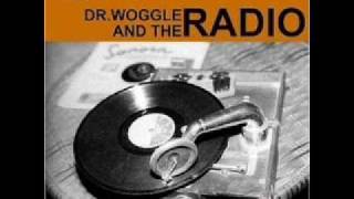 DrWoggle amp The Radio  10 9 8 7 6 [upl. by Bea13]