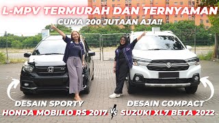 200 JUTAAN BAWA PULANG LMPV FAVORIT  PILIH MANA HONDA MOBILIO RS 2017 amp SUZUKI XL7 BETA 2022 [upl. by Ieppet657]