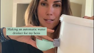 Making an automatic water drinker for my hens [upl. by Ardella]