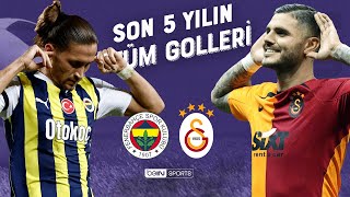 Fenerbahçe vs Galatasaray  Son 5 Yılın Tüm Golleri  Trendyol Süper Lig [upl. by Analad328]