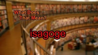 What does isagoge mean [upl. by Esyla]