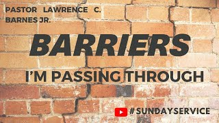 Barriers I’m Passing Through Pastor Lawrence C Barnes Jr [upl. by Thatcher]