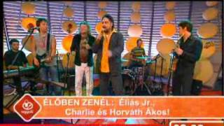 Éliás Junior feat Charlie amp Horváth Ákos [upl. by Ramsdell]